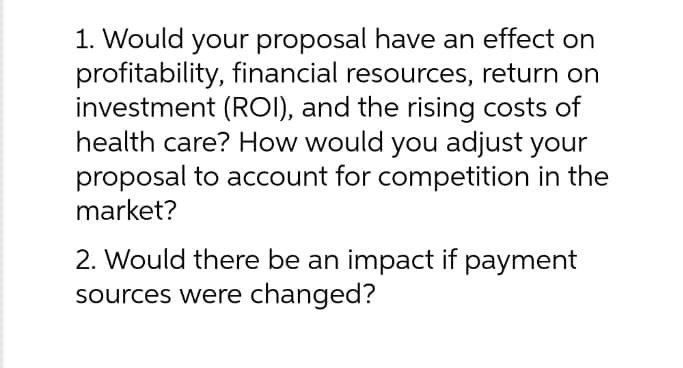 1. Would your proposal have an effect on