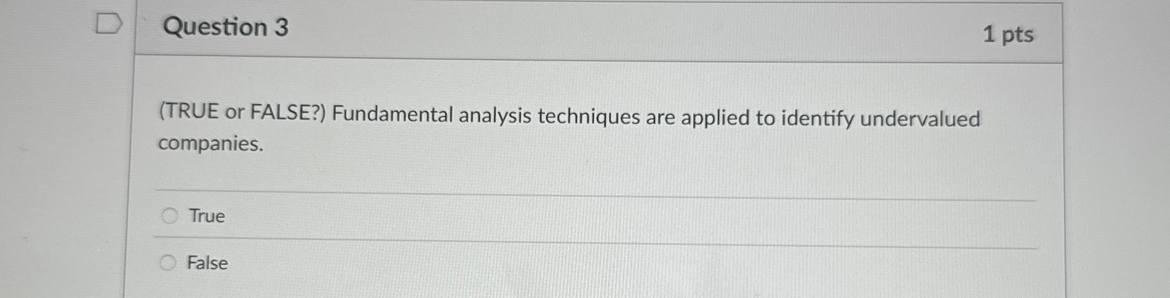 Question 3 1 pts ( TRUE or FALSE? ) Fundamental