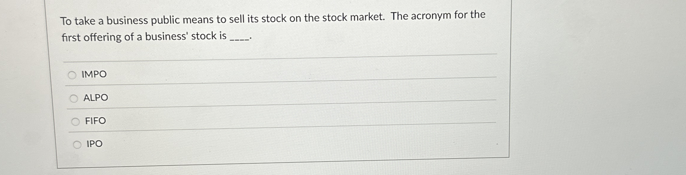 To take a business public means to sell its stock