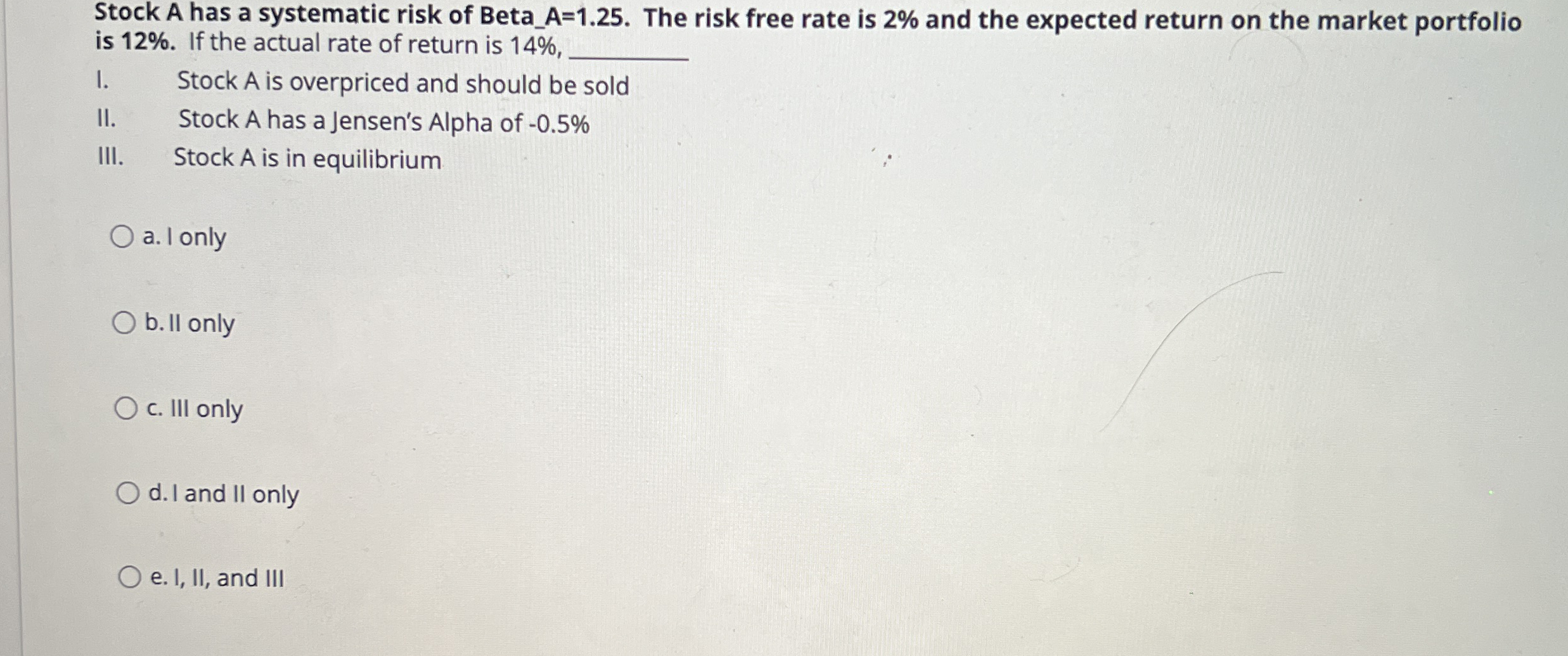 Stock A has a systematic risk of Beta _ A = 1 . 2