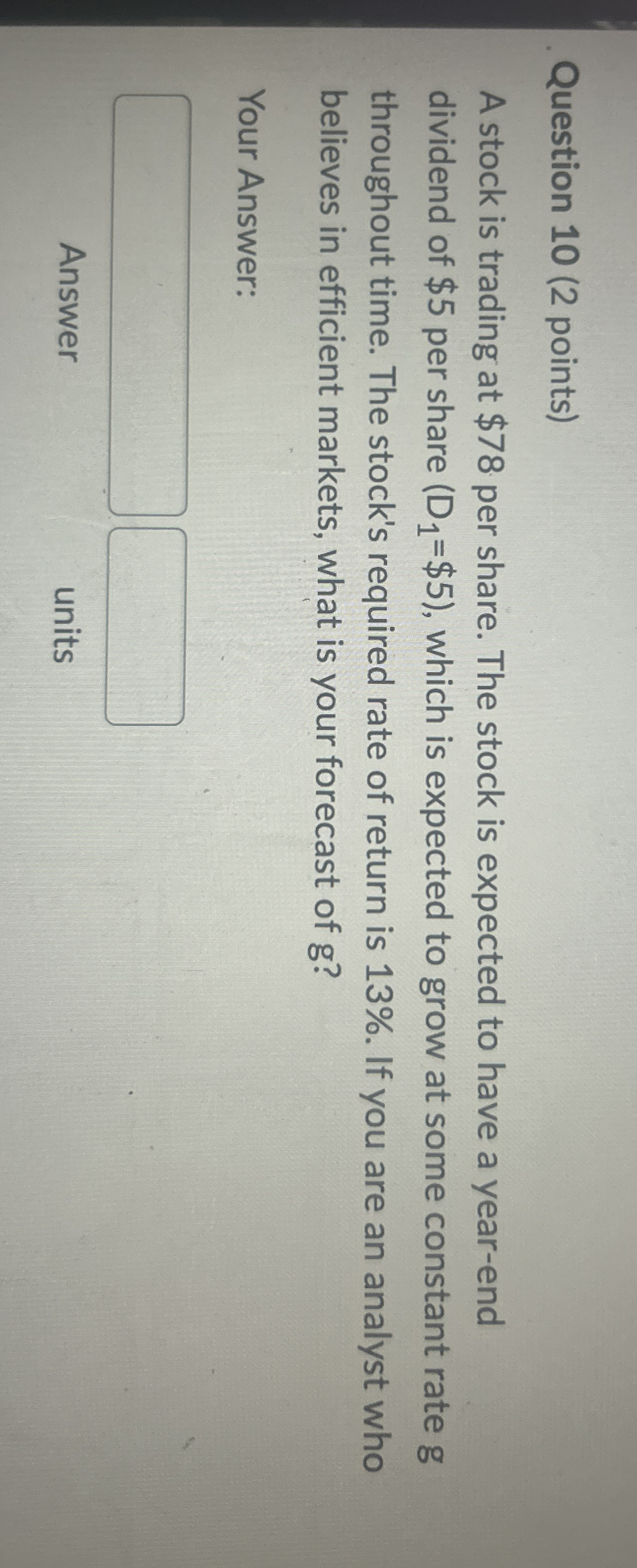 Question 1 0 ( 2 points ) A stock is trading at $