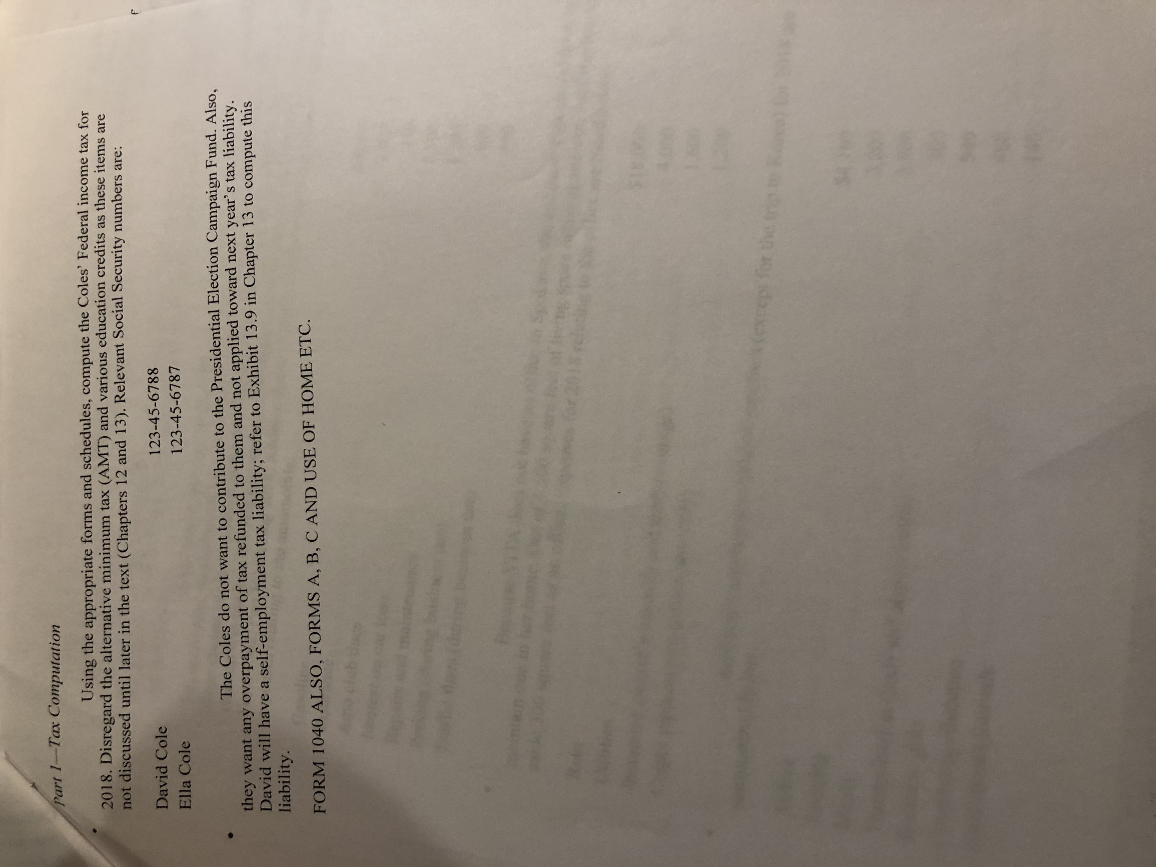Problem is for the 2018 tax year. FORM 1040 ALSO,