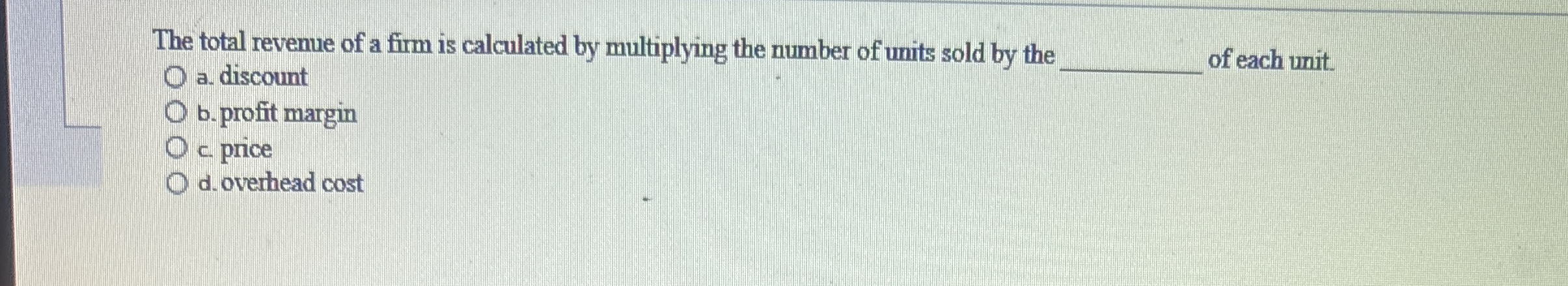 The total revenue of a firm is calculated by