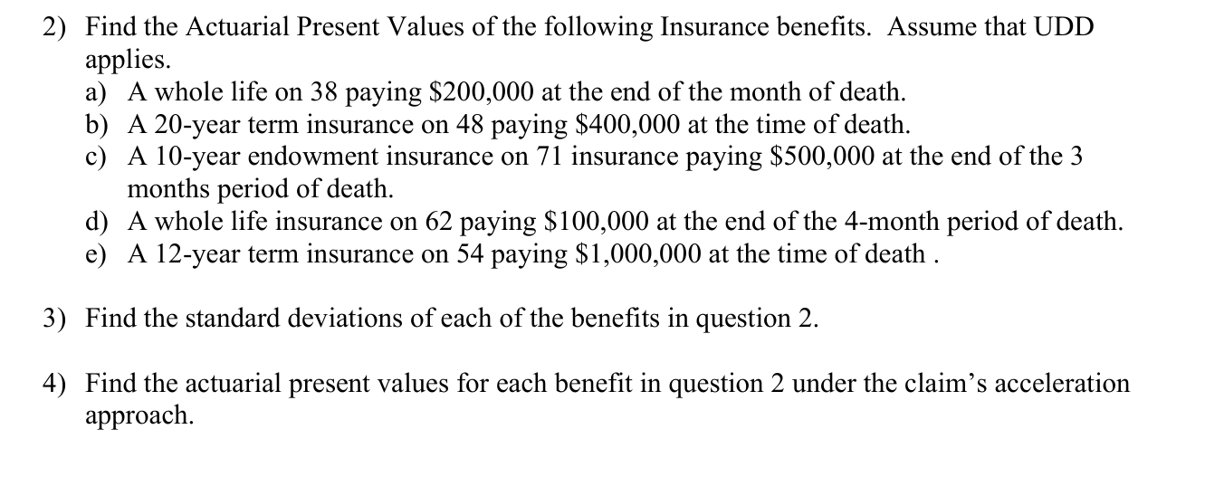 2 ) Find the Actuarial Present Values of the