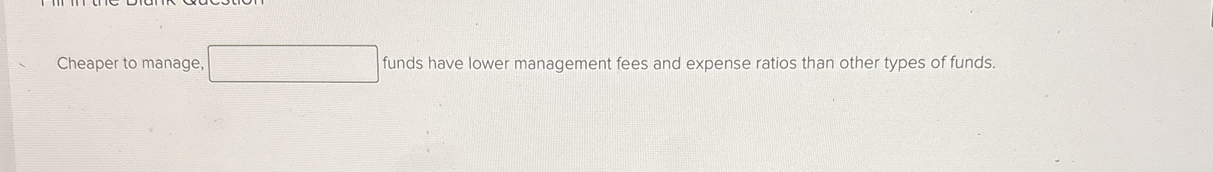 Cheaper to manage, funds have lower management