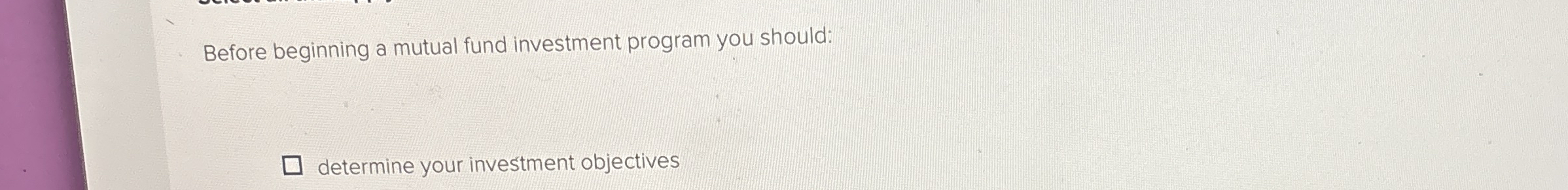 Before beginning a mutual fund investment program