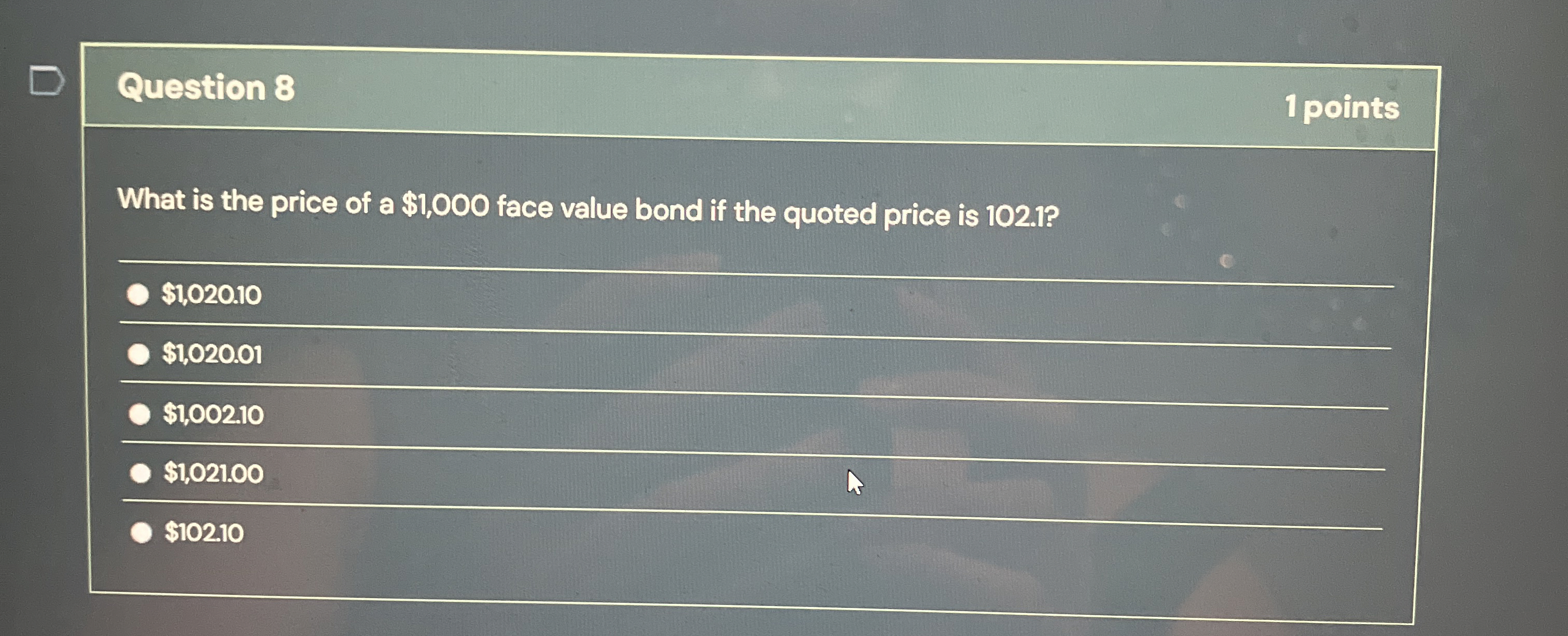 Question 8 1 points What is the price of a $ 1 ,