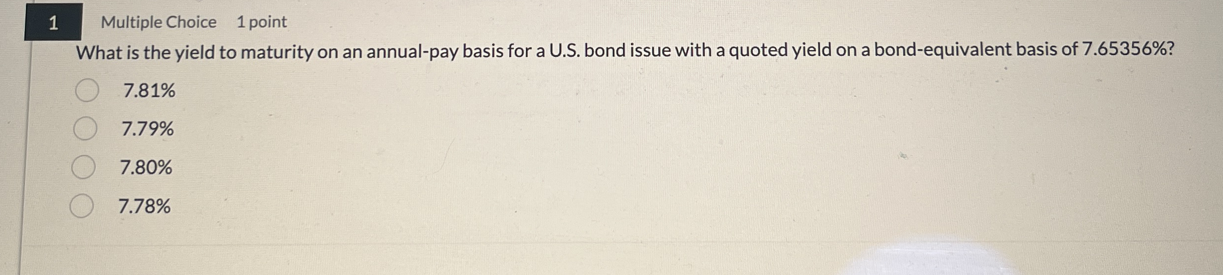 1 Multiple Choice 1 point What is the yield to