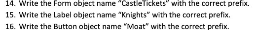 14. Write the Form object name "CastleTickets"