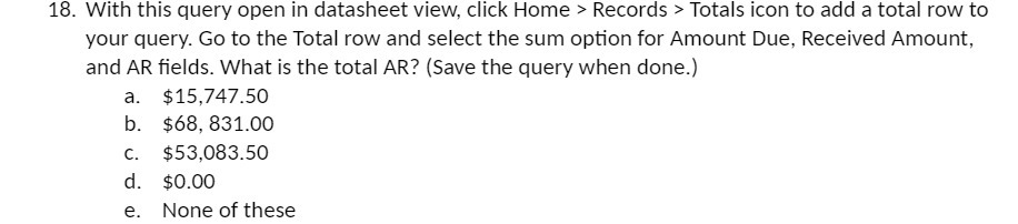 18. With this query open in datasheet View. click