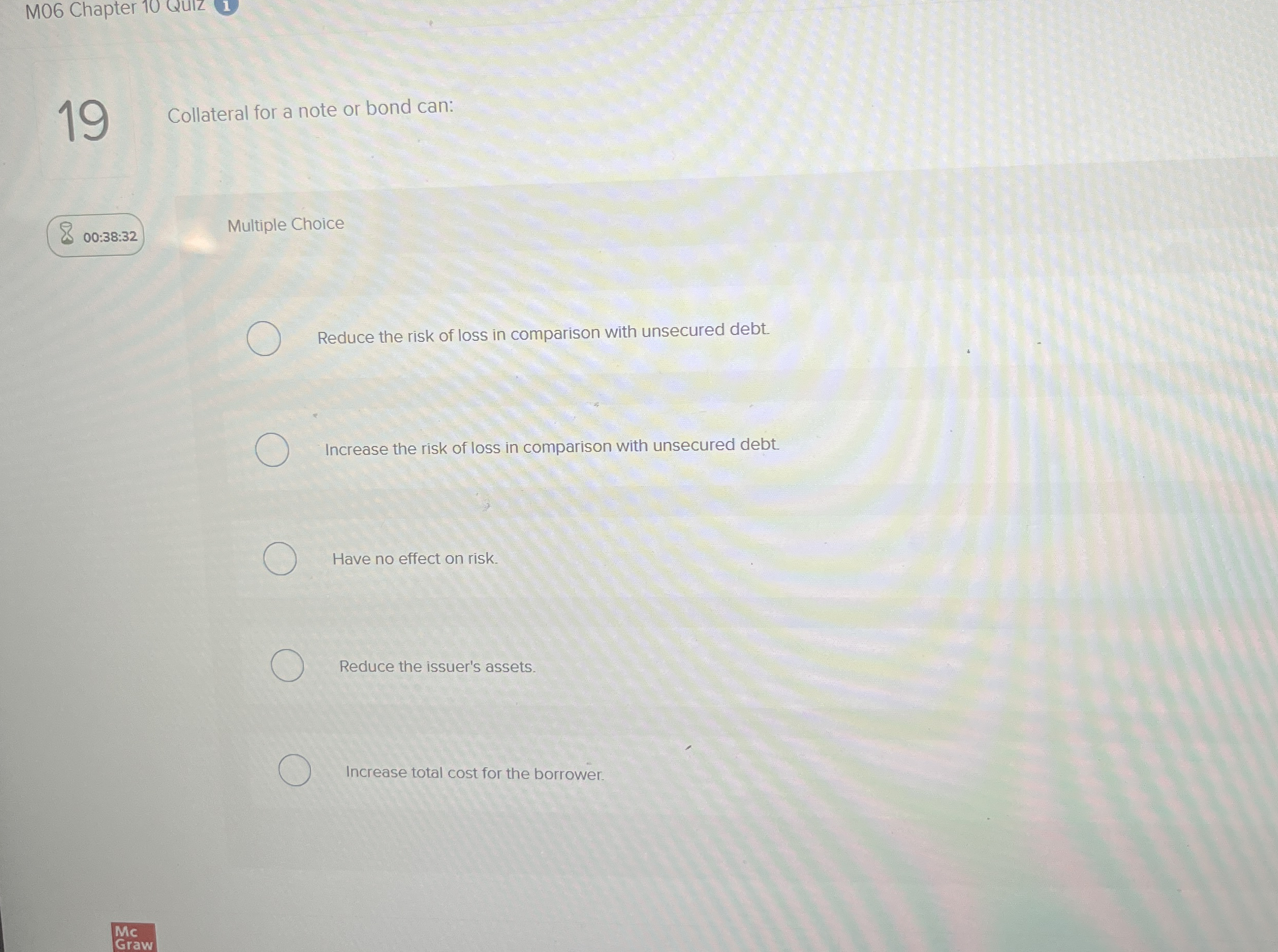 1 9 Collateral for a note or bond can: 0 0 : 3 8