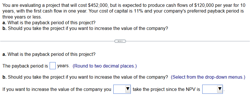You are evaluating a project that will cost \ ( \