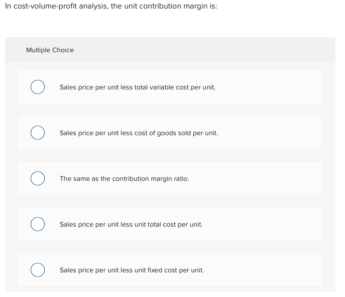 In cost-volume-profit analysis, the unit