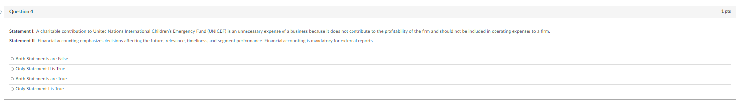 Question 4 1 pts Statement : A charitable