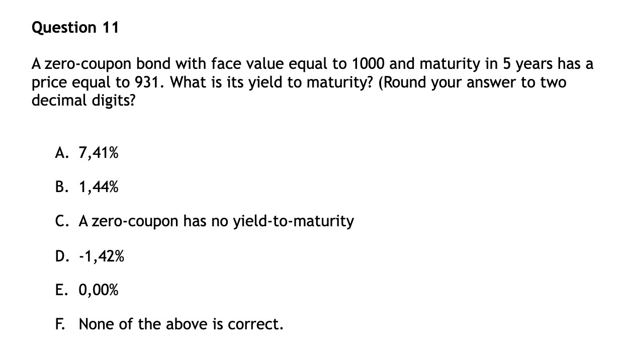 Question 1 1 A zero-coupon bond with face value
