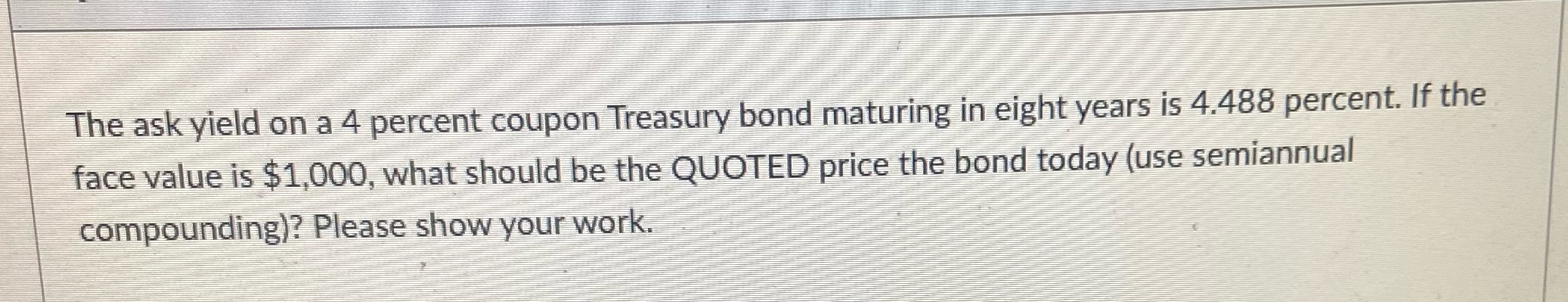 Please provide complete work. The ask yield on a