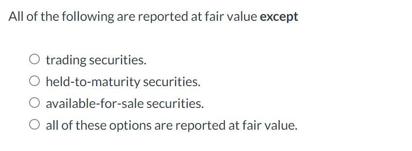 All of the following are reported at fair value