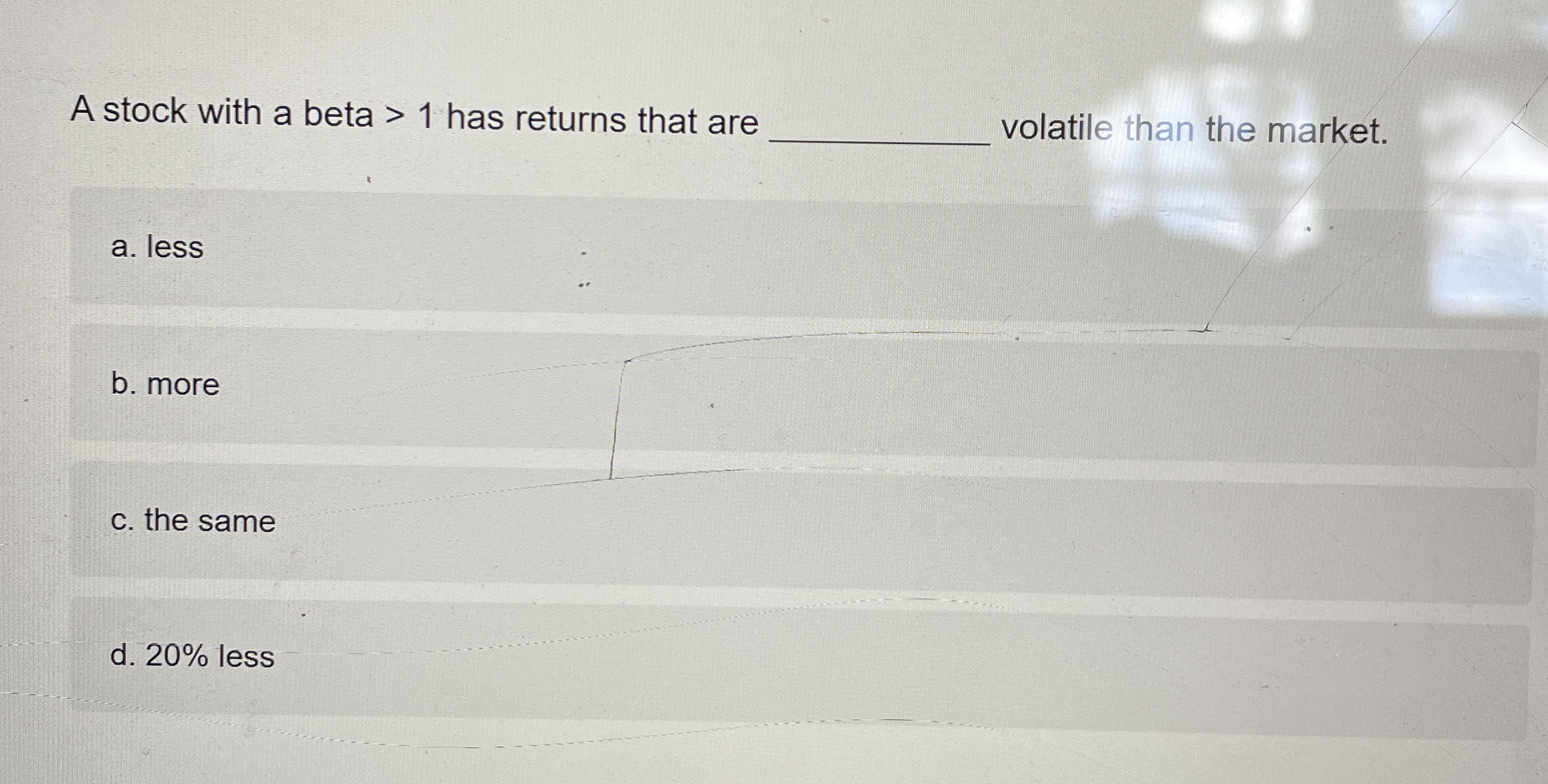 A stock with a beta > 1 has returns that are