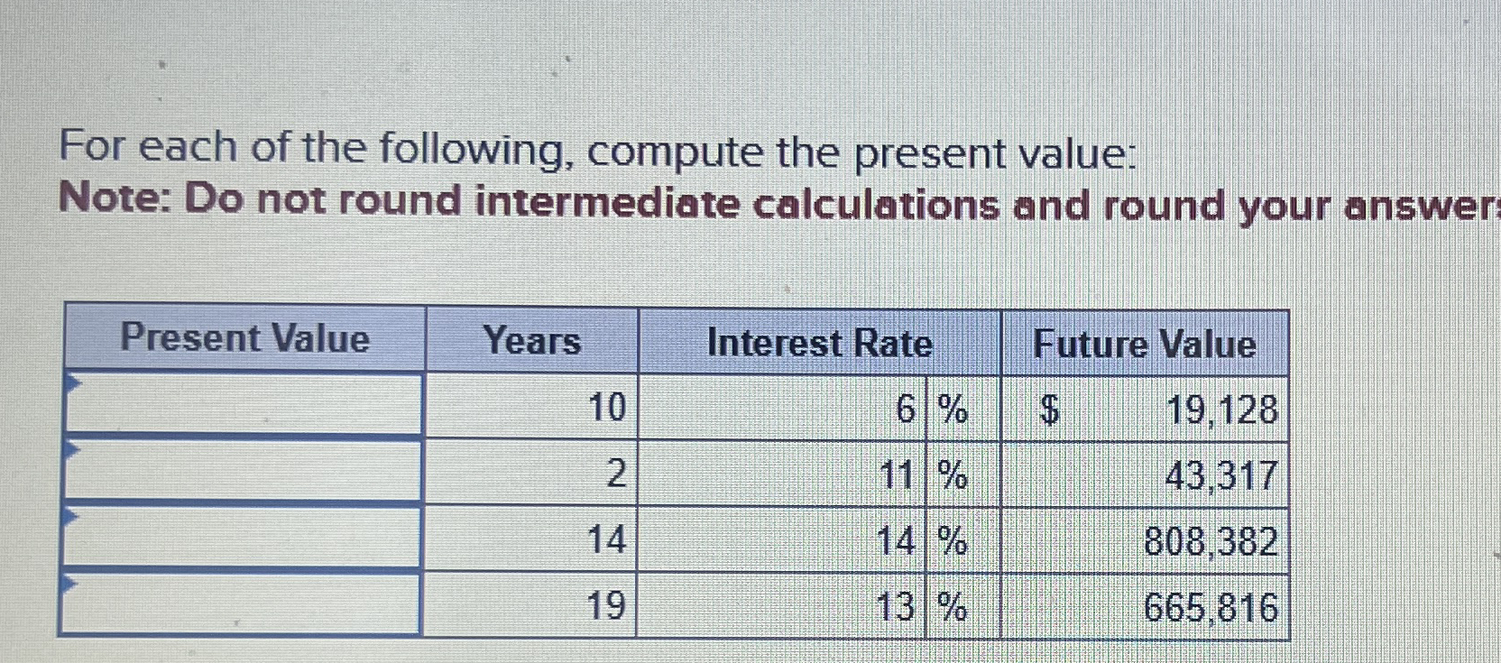 For each of the following, compute the present
