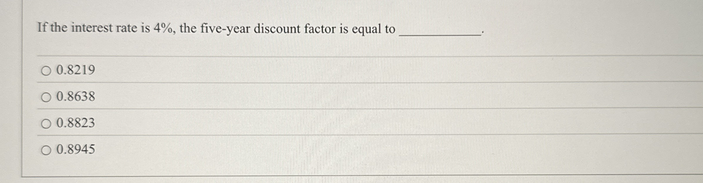 If the interest rate is 4 % , the five - year