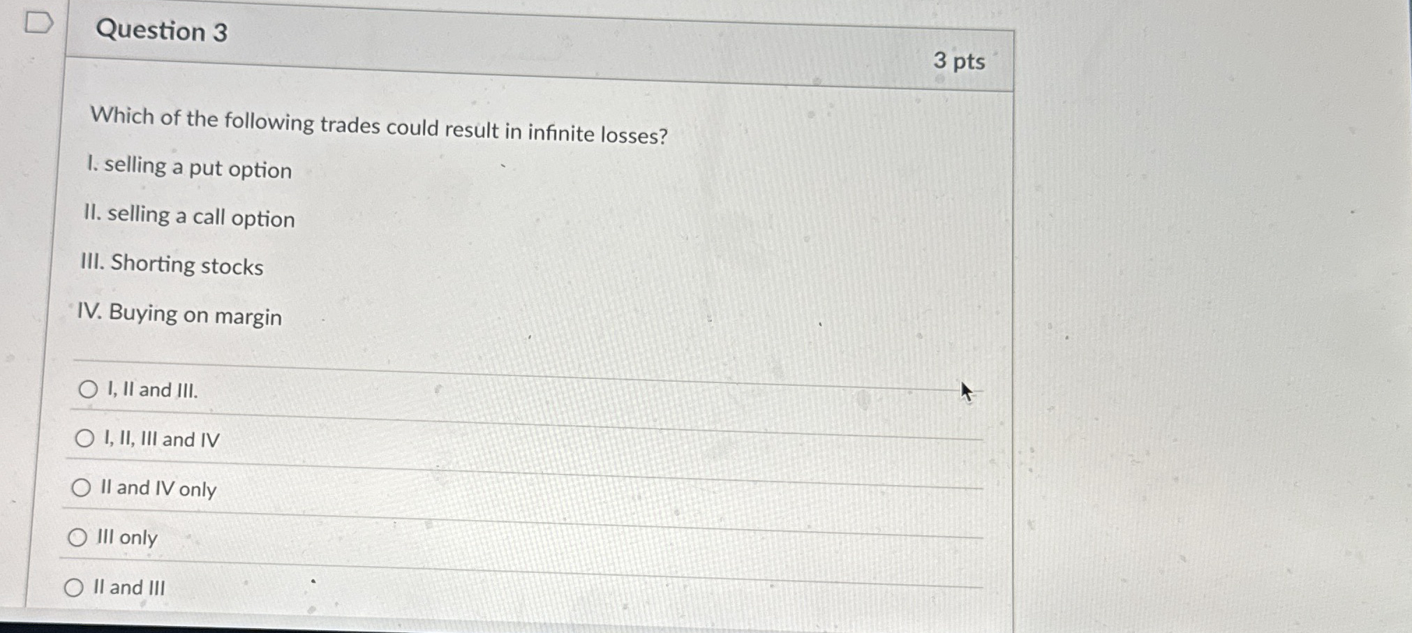 Question 3 3 pts Which of the following trades