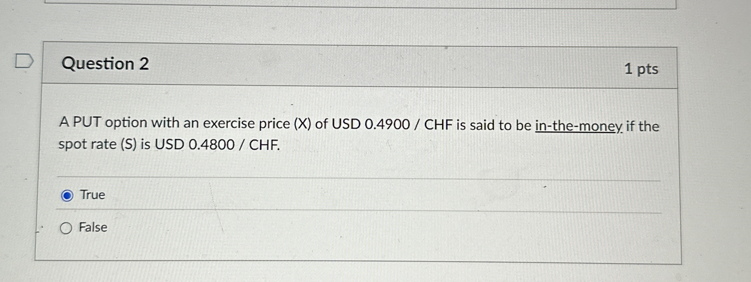 Question 2 1 pts A PUT option with an exercise