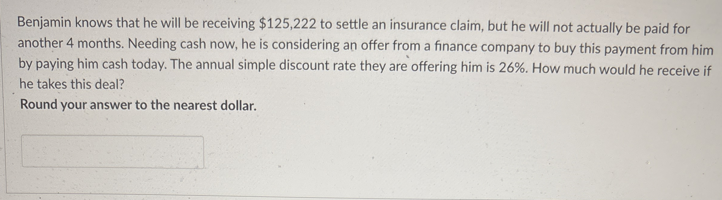Benjamin knows that he will be receiving $ 1 2 5