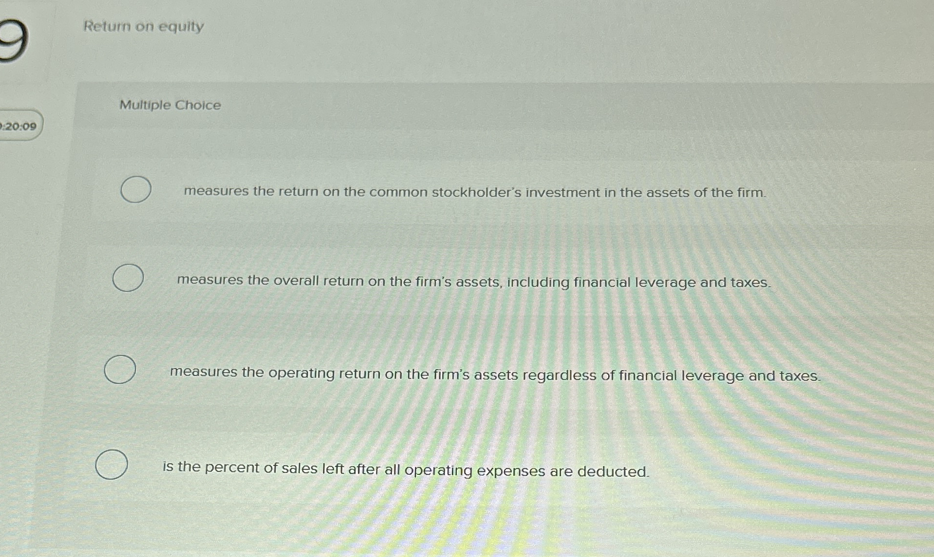 Return on equity Multiple Choice 2 0 : 0 9