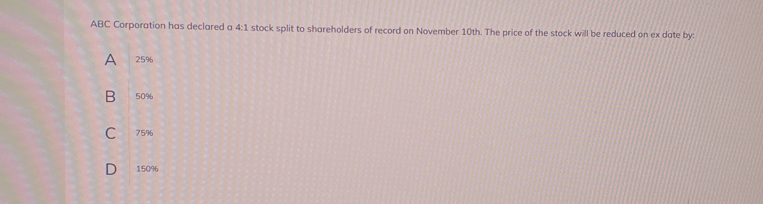 ABC Corporation has declared a 4 : 1 stock split