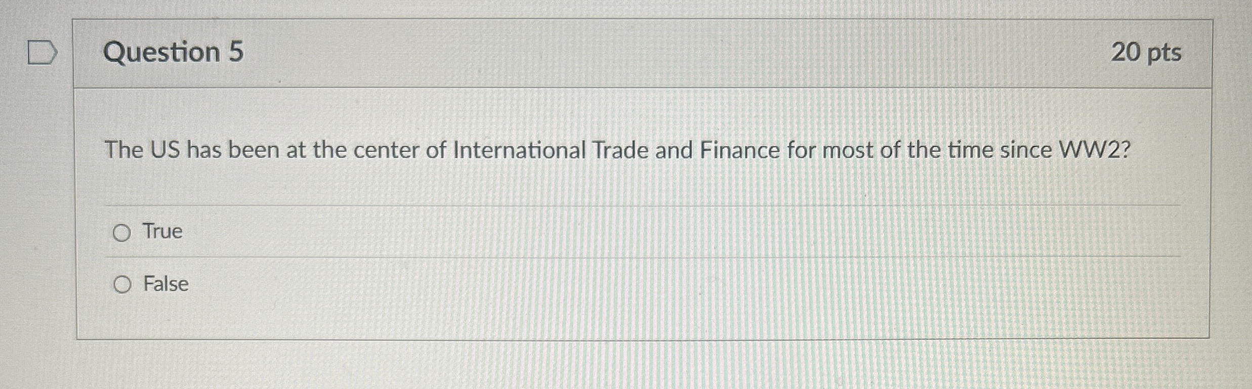 Question 5 2 0 pts The US has been at the center