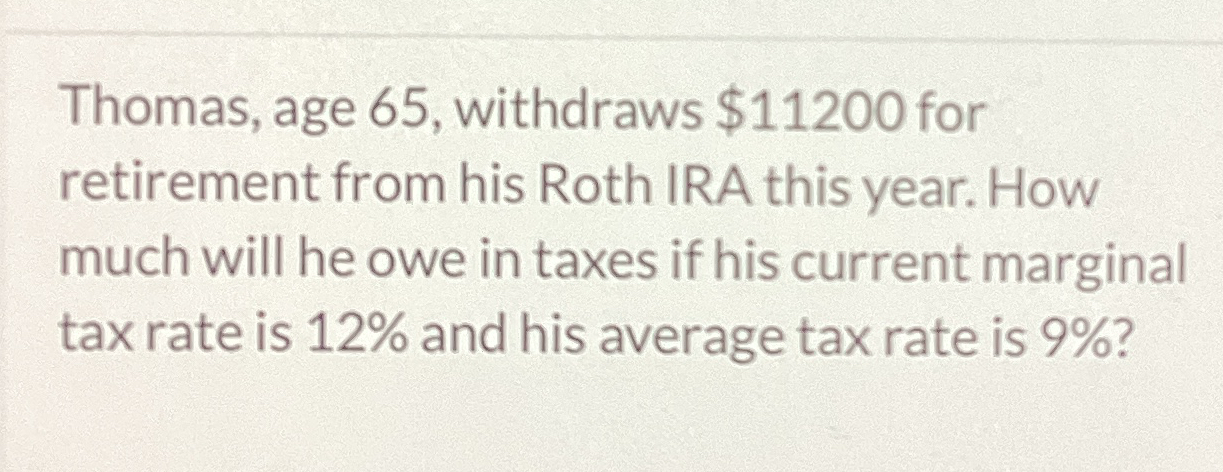 Thomas, age 6 5 , withdraws $ 1 1 2 0 0 for