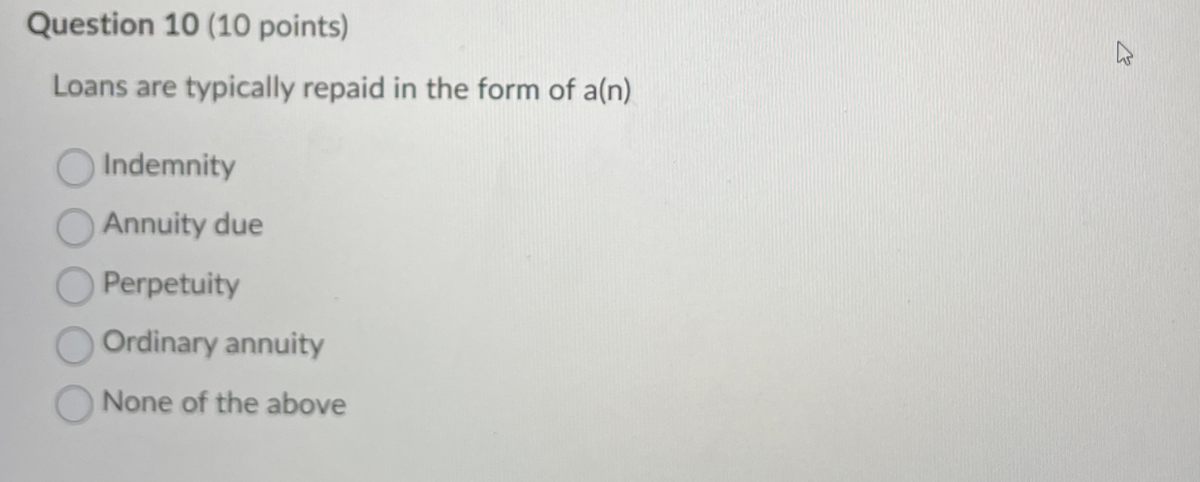 Question 1 0 ( 1 0 points ) Loans are typically