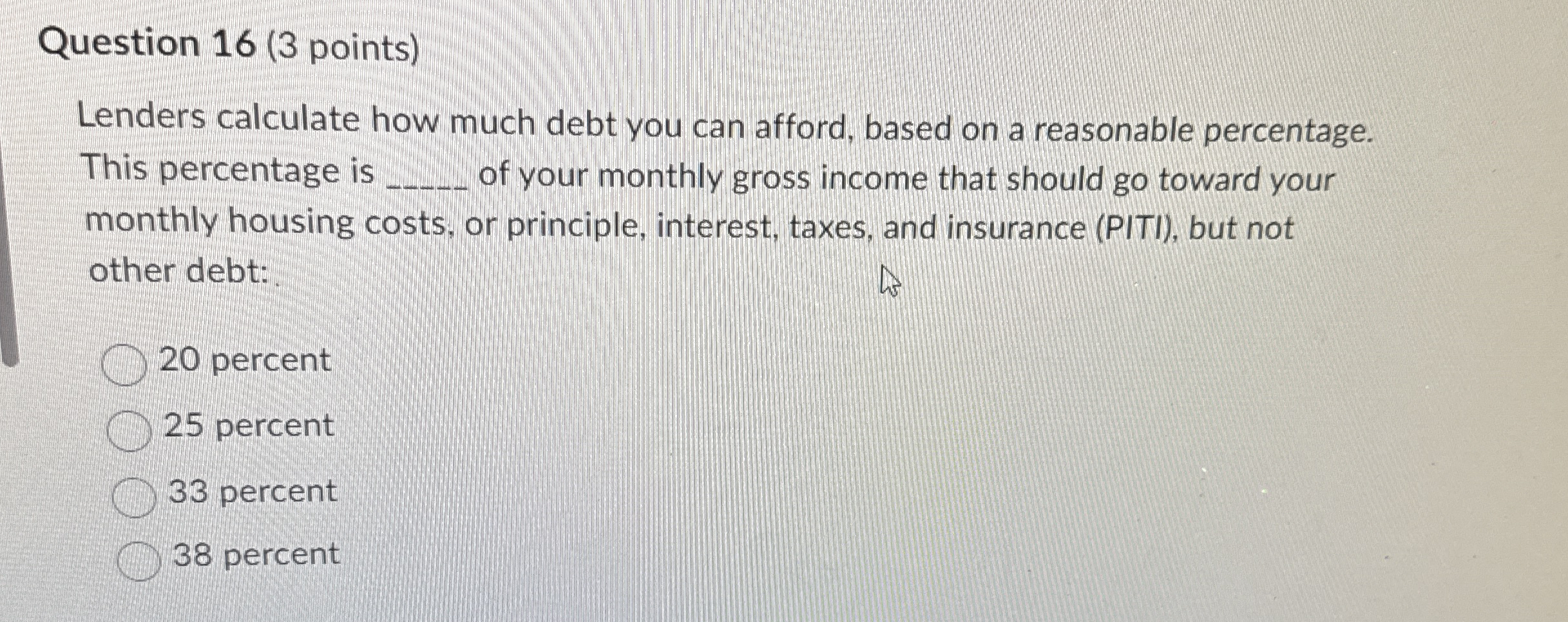 Question 1 6 ( 3 points ) Lenders calculate how