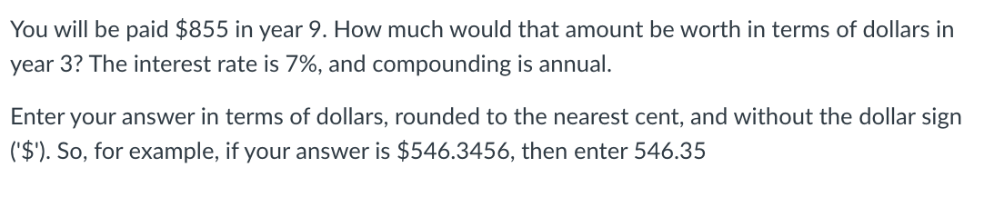 You will be paid \ ( \ $ 8 5 5 \ ) in year 9 .