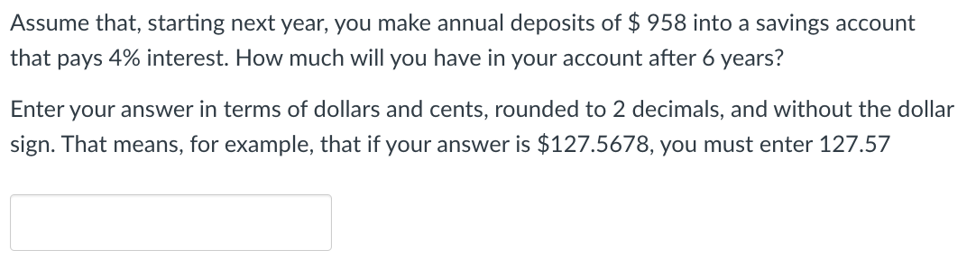 Assume that, starting next year, you make annual