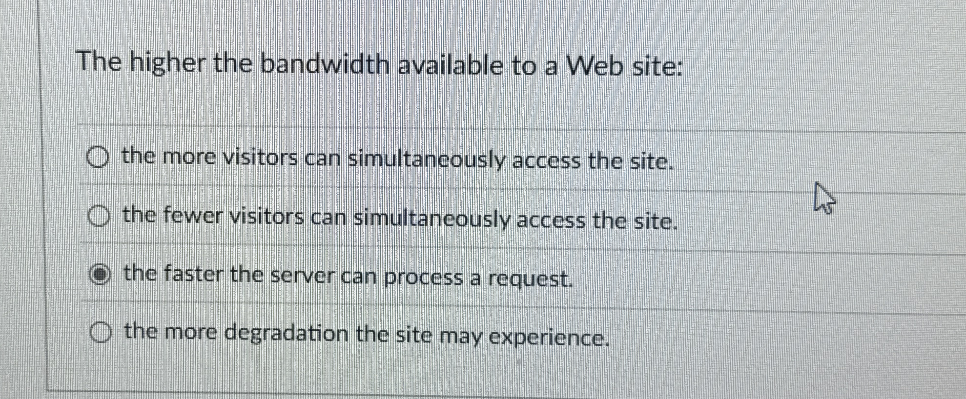 The higher the bandwidth available to a Web site: