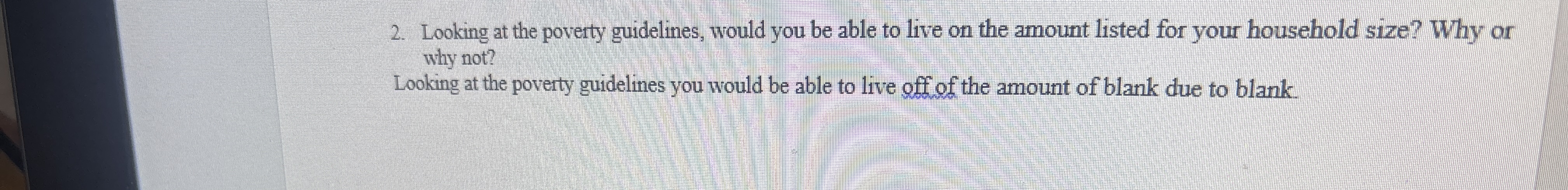 Looking at the poverty guidelines, would you be