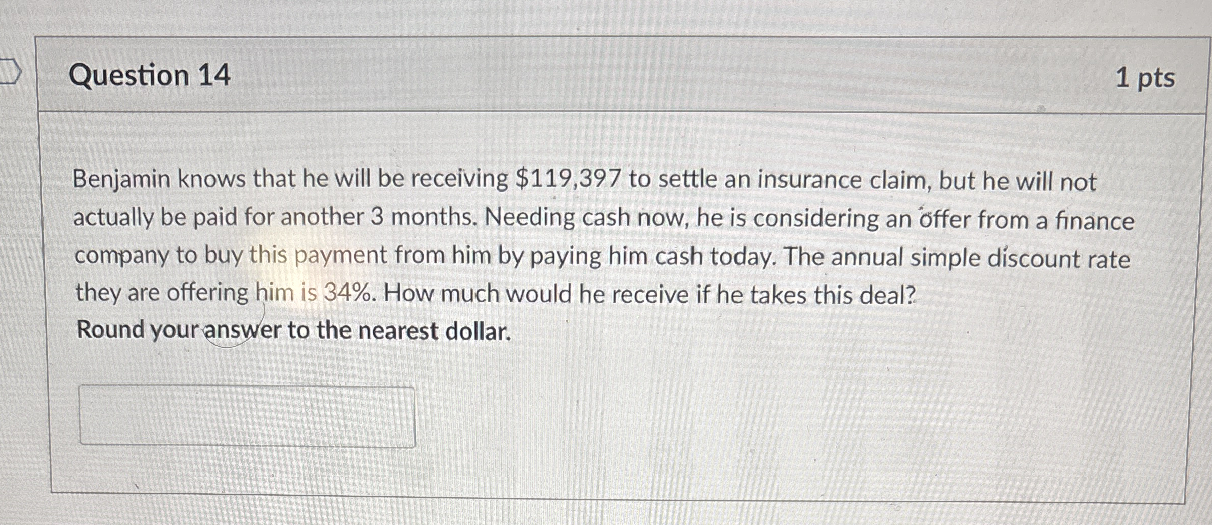Question 1 4 1 pts Benjamin knows that he will be