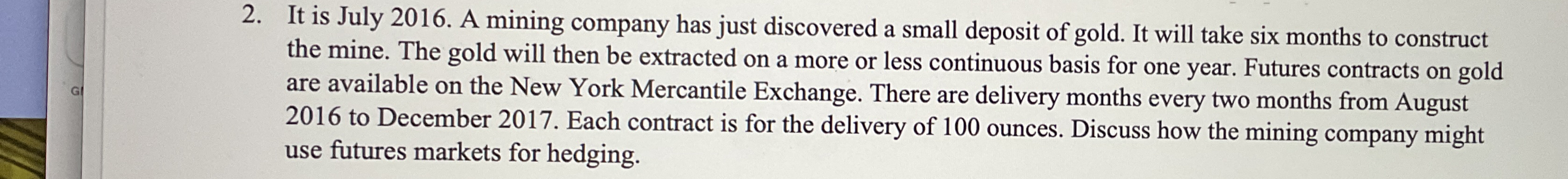 It is July 2 0 1 6 . A mining company has just