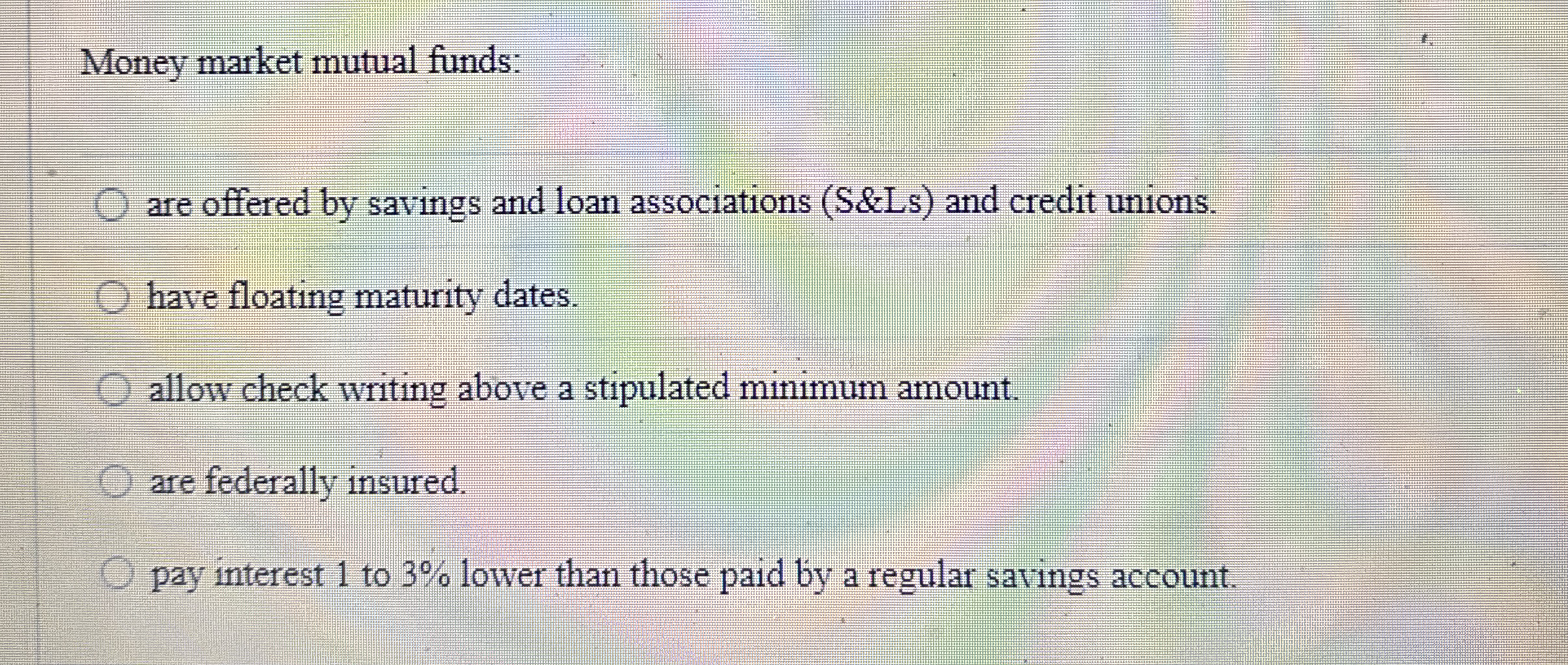 Money market mutual funds: are offered by savings