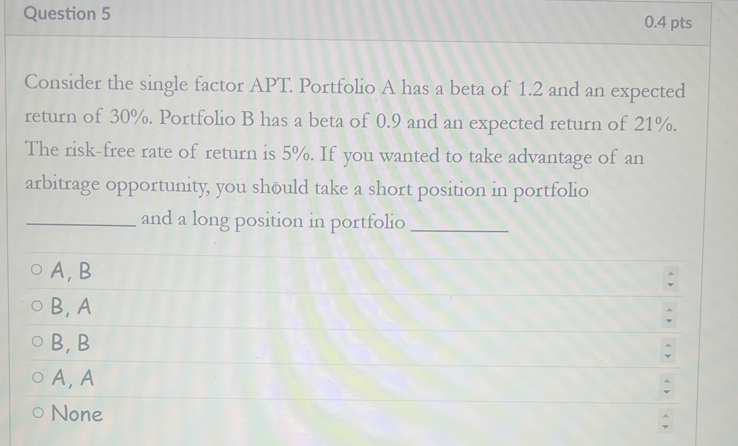 Question 5 0 . 4 pts Consider the single factor