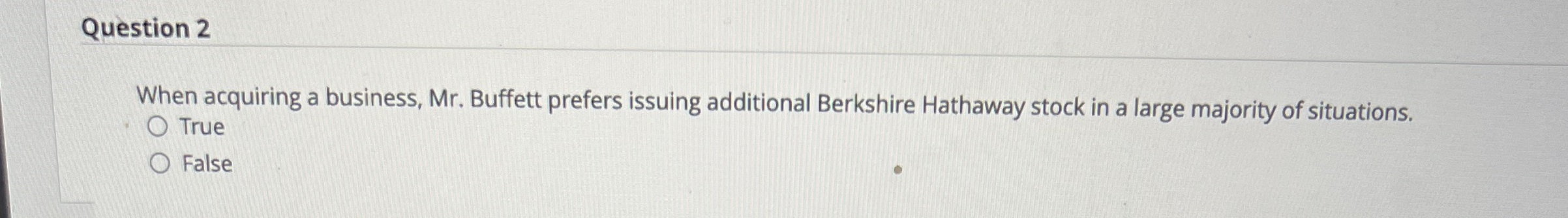Question 2 When acquiring a business, Mr .