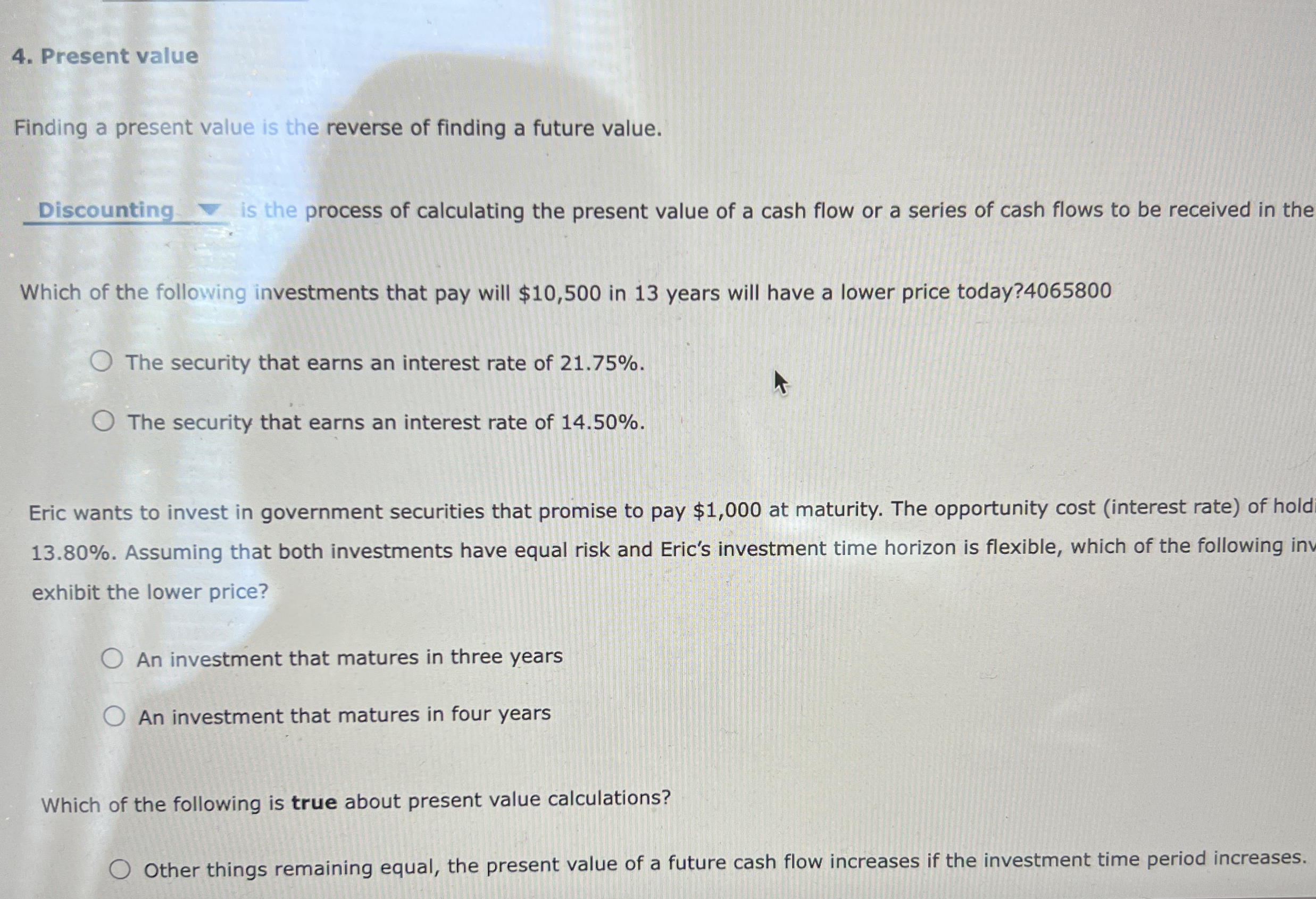 Present value Finding a present value is the