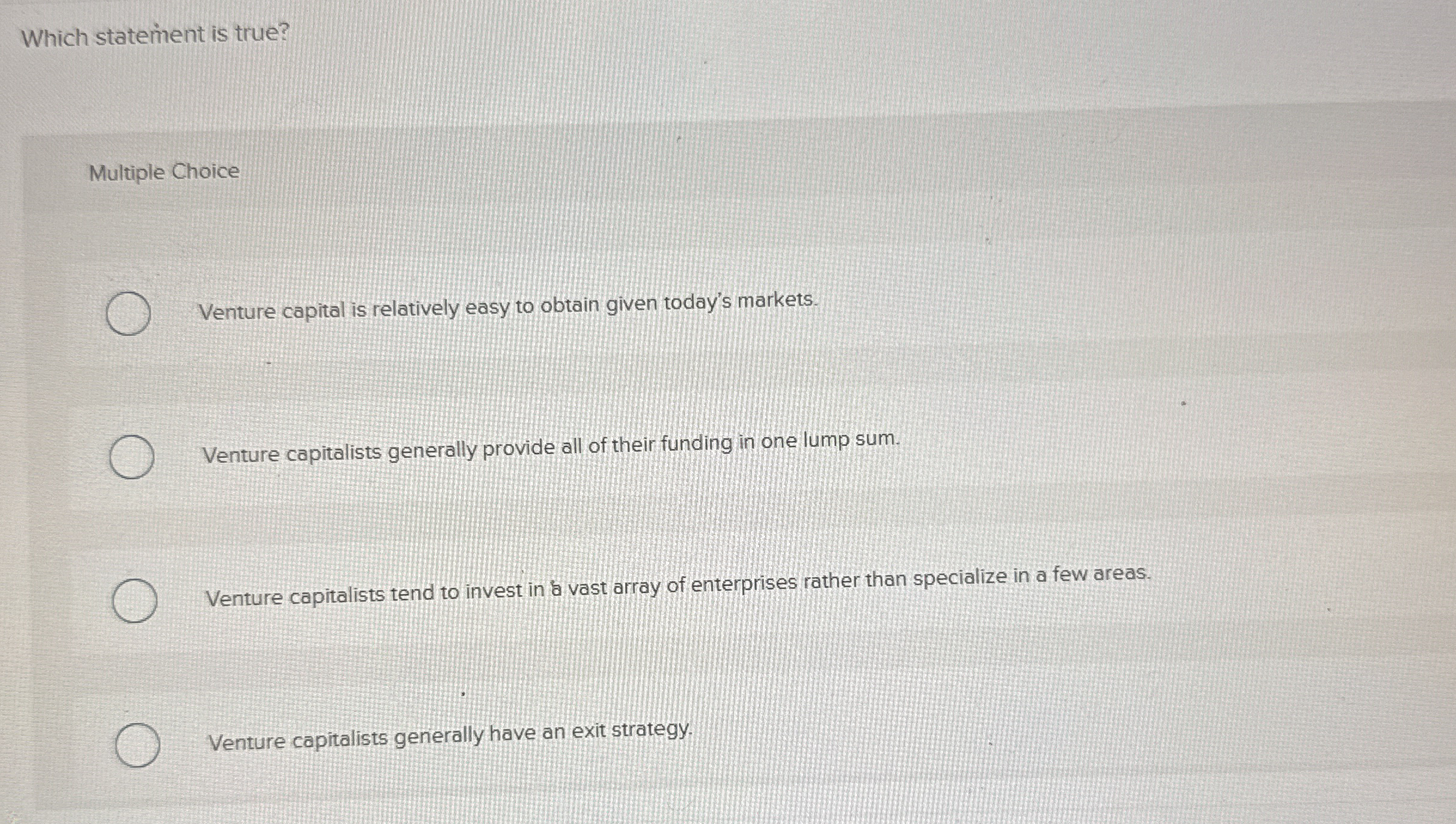 Which statement is true? Multiple Choice Venture