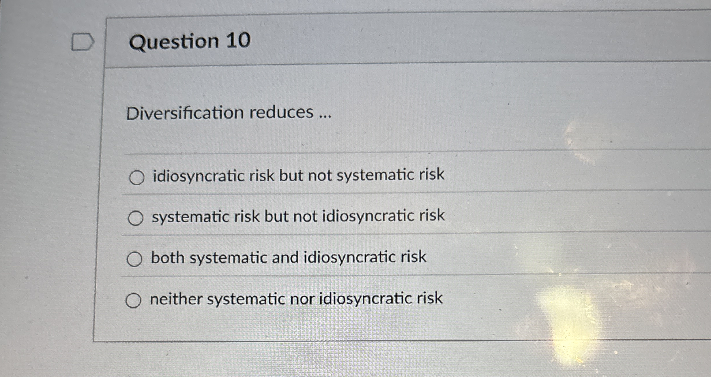 Question 1 0 Diversification reduces . . .