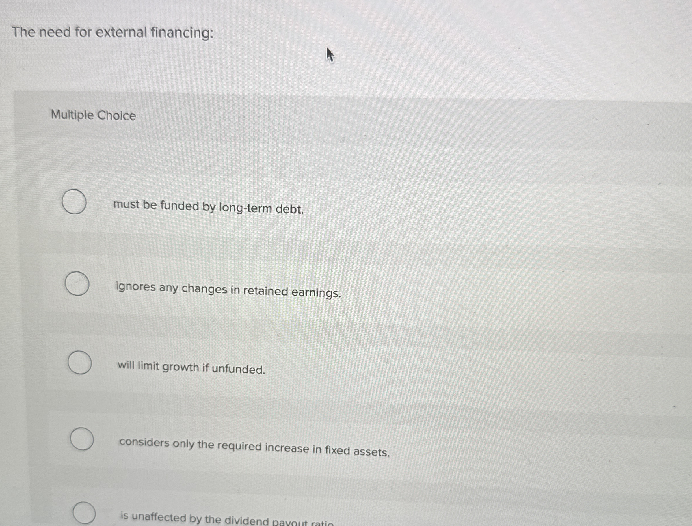 The need for external financing: Multiple Choice