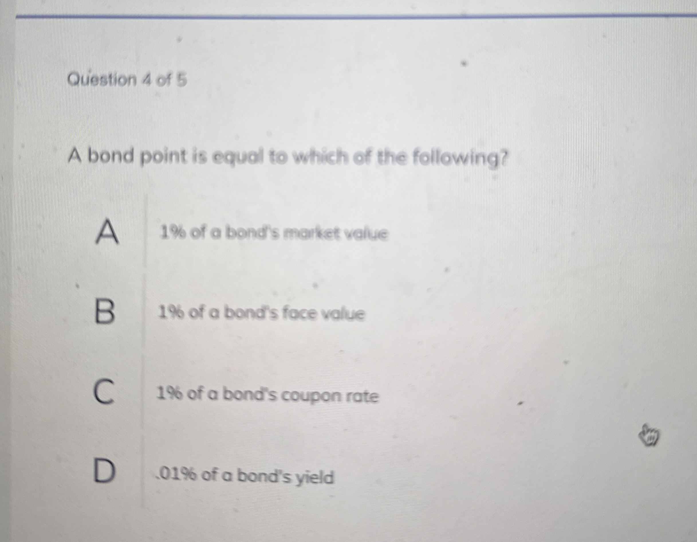 Question 4 of 5 A bond point is equal to which of