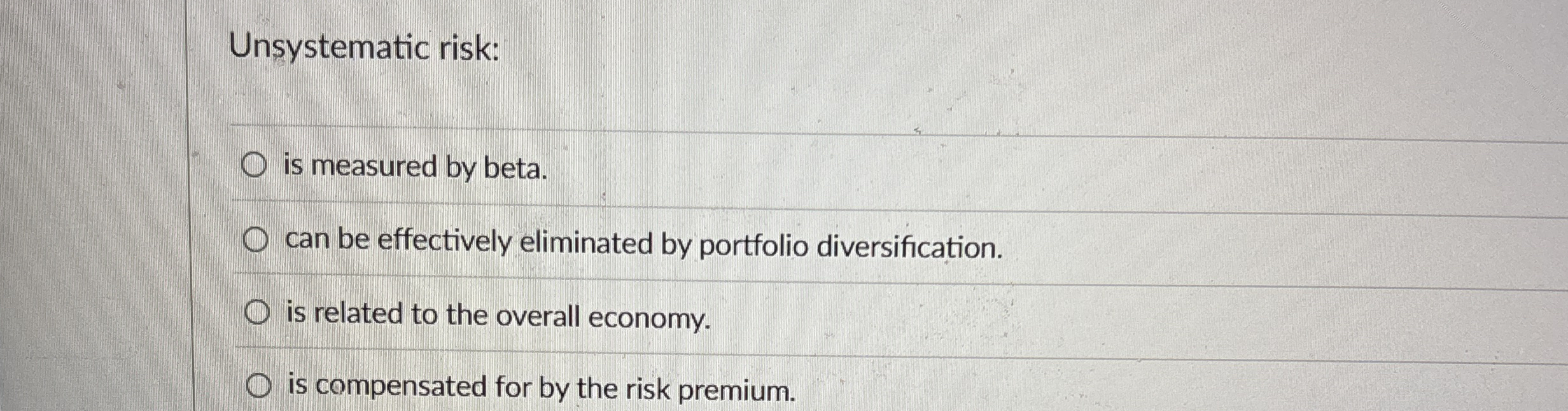 Unsystematic risk: is measured by beta. can be