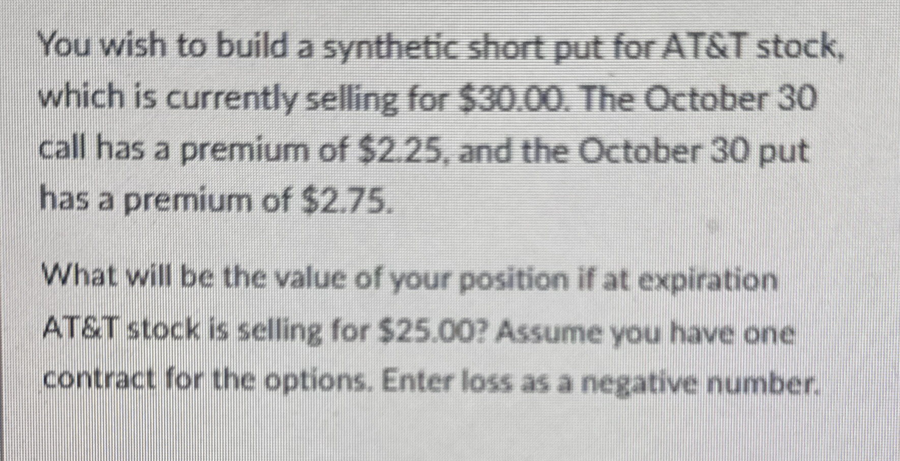 You wish to build a synthetic short put for AT&T