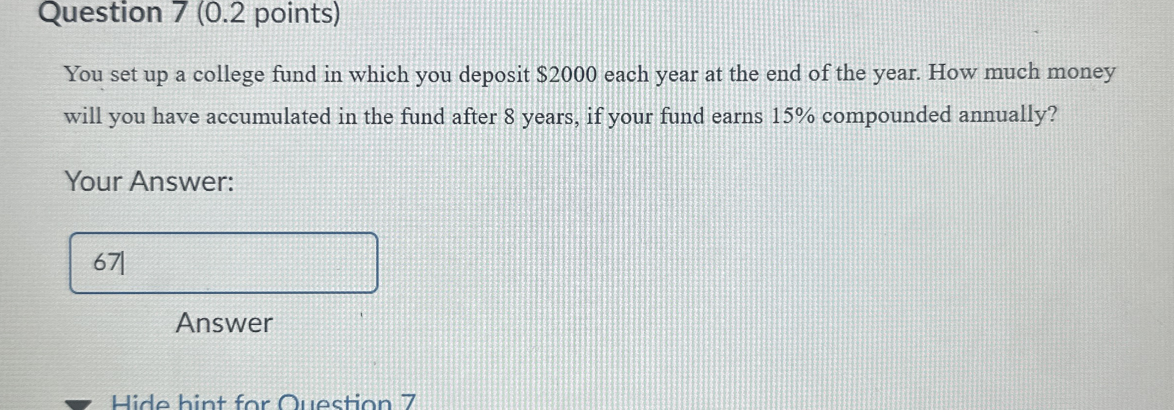 Question 7 ( 0 . 2 points ) You set up a college